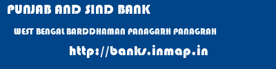PUNJAB AND SIND BANK  WEST BENGAL BARDDHAMAN PANAGARH PANAGRAH  banks information 